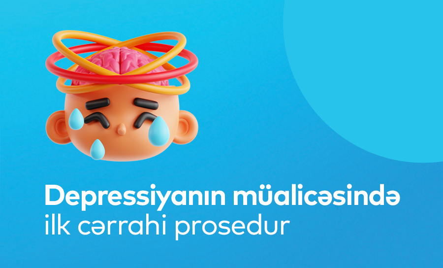 Tibbdə yeniliklər:Depressiyanın müalicəsində icra olunan ilk əməliyyat